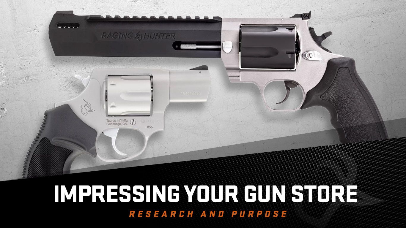 Impressing Your Gun Store: Do your Homework