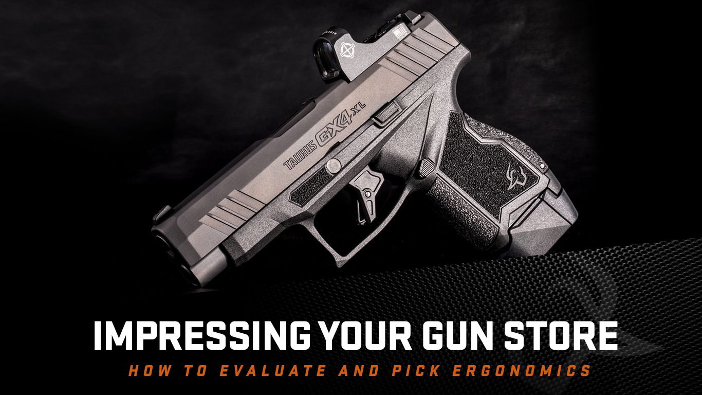 Impressing your Gun Store — Evaluate and pick ergonomics